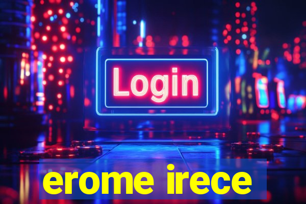 erome irece